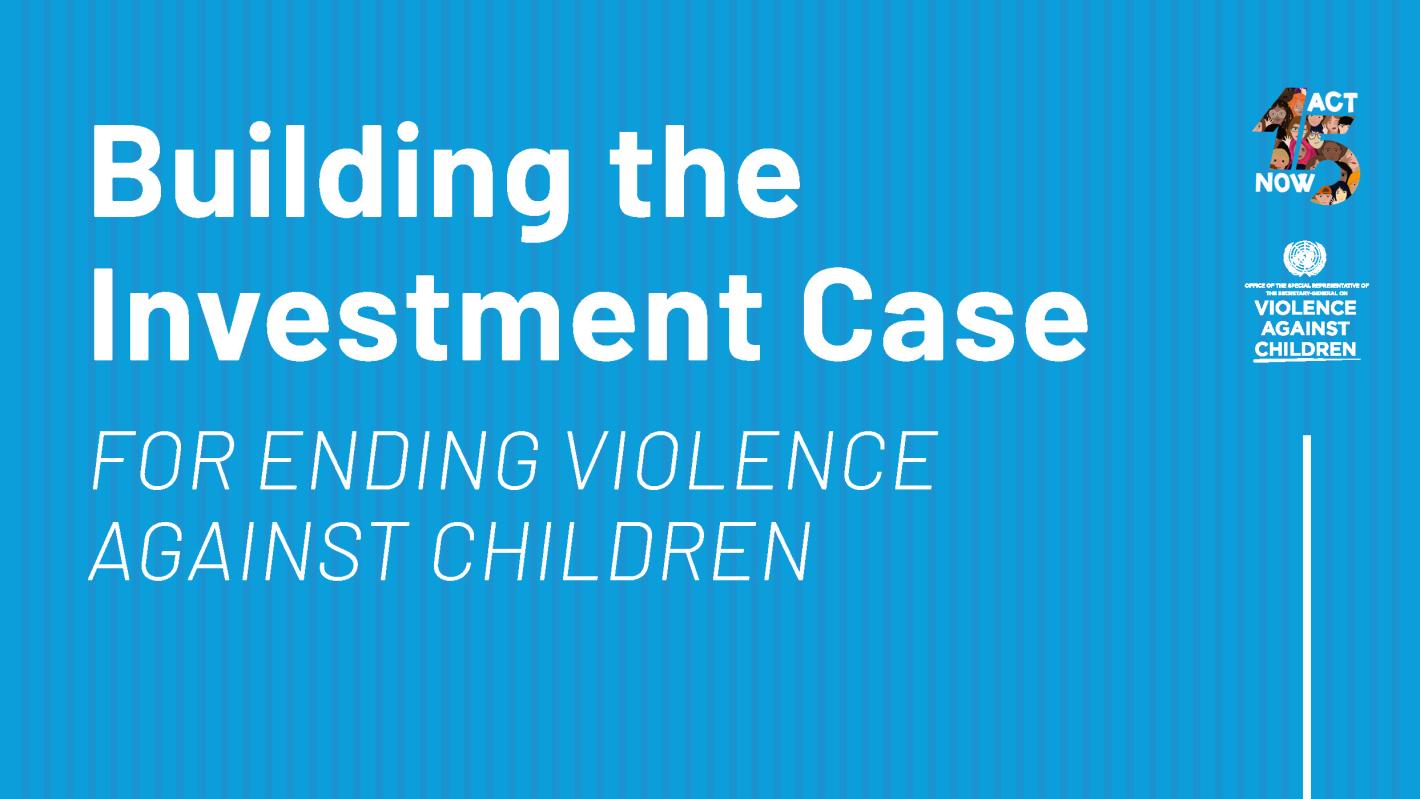 Cover page of the report on Building the investment case for ending violence against children